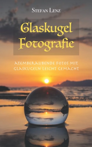 Glaskugel Fotografie: Atemberaubende Fotos mit Glaskugeln leicht gemacht