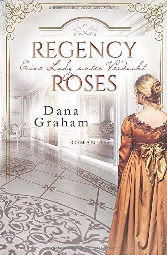 Regency Roses. Eine Lady unter Verdacht