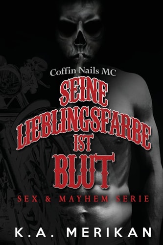 Seine Lieblingsfarbe ist Blut - Coffin Nails MC (Sex & Mayhem DE, Band 5)