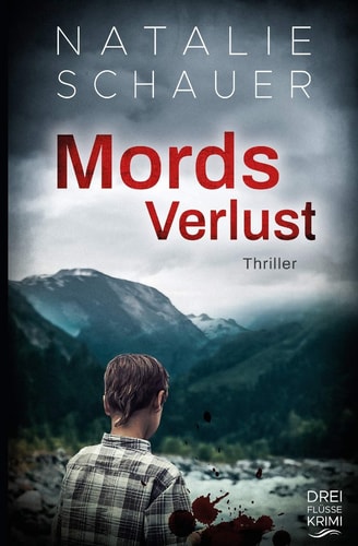 Mordsverlust: Thriller (Dreiflüssekrimi, Band 4)