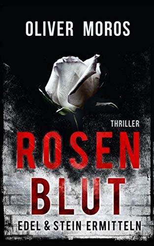 Rosenblut: Thriller (Kripo Berlin / Edel & Stein ermitteln)