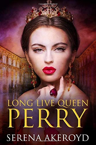 Long Live Queen Perry: Contemporary Reverse Harem (Kingdom of Veronia)