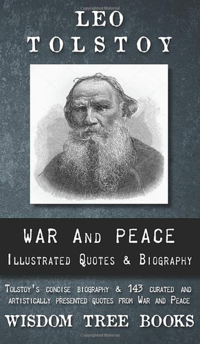 War and Peace: Illustrated Quotes and Tolstoy's Biography (Leo Tolstoy's Curated Quotes, Biography, and More)