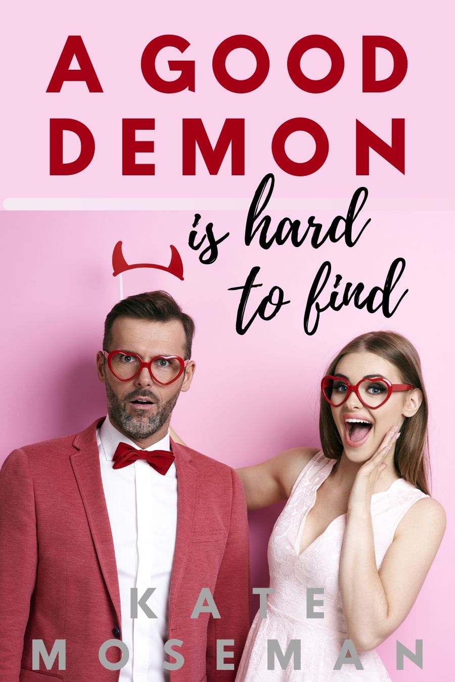 A Good Demon Is Hard to Find: A Paranormal Romantic Comedy (Supernatural Sweethearts Book 1)