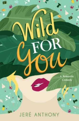 Wild For You: A Romantic Comedy (Drive Me Crazy)