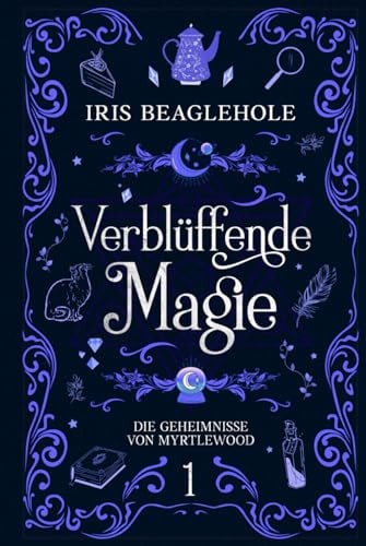 Verblüffende Magie: Die Geheimnisse von Myrtlewood 1