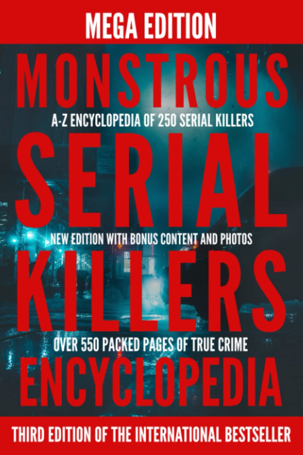 Monstrous Serial Killers Encyclopedia: Mega Edition
