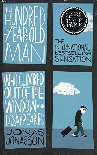 The One Hundred Year Old Man Climbed Out the Window And Disappeared