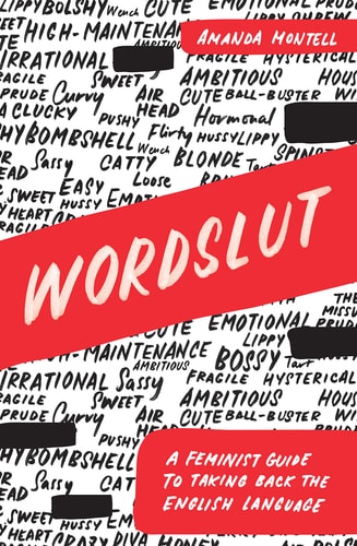 Wordslut A Feminist Guide to Taking Back the English Language
