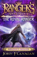 Ranger's Apprentice The Royal Ranger 6: The Wolves Of Arazan
