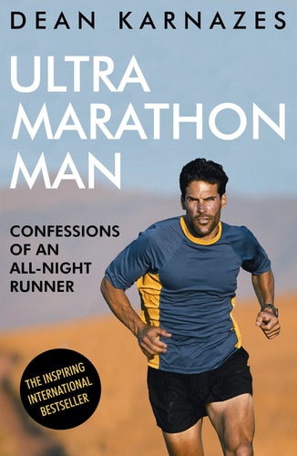 Ultramarathon Man: Confessions of an All-Night Runner [Paperback] [Apr 20, 2017] Karnazes, Dean