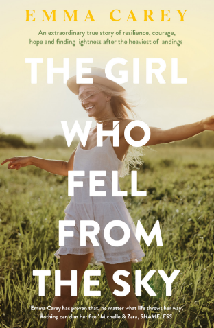 The Girl Who Fell From the Sky: An extraordinary true story of resilience, courage, hope and finding lightness after the heaviest of landings