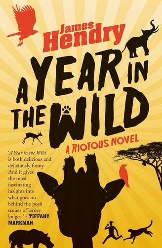 A Year in the Wild: A Riotous Novel