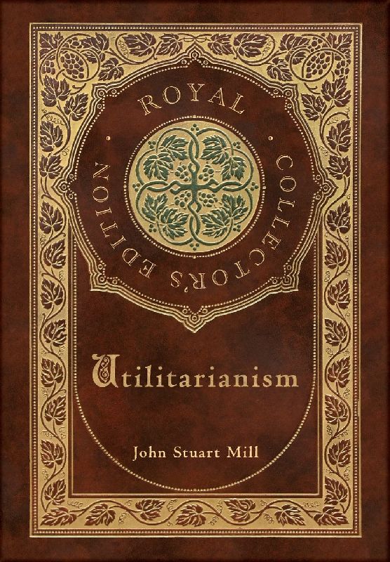 Utilitarianism (Royal Collector's Edition) (Case Laminate Hardcover with Jacket)