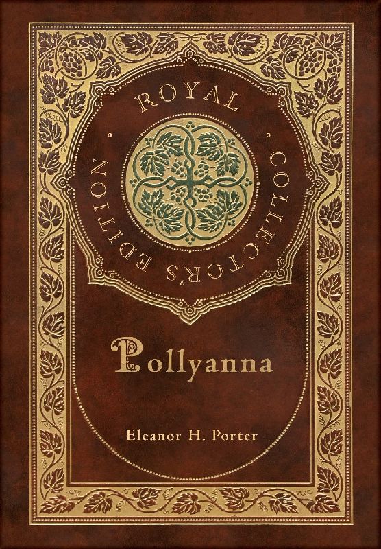 Pollyanna (Royal Collector's Edition) (Case Laminate Hardcover with Jacket)
