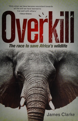 Overkill: The Race to Save Africa’s Wildlife