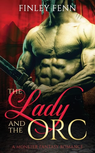 The Lady and the Orc: A Monster Fantasy Romance (Orc Sworn)