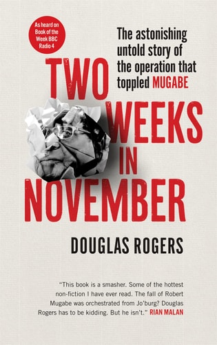 Two Weeks in November: The Astonishing Inside Story of the Coup That Toppled Mugabe