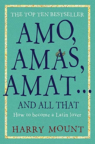 Amo, Amas, Amat ... and All That: How to Become a Latin Lover