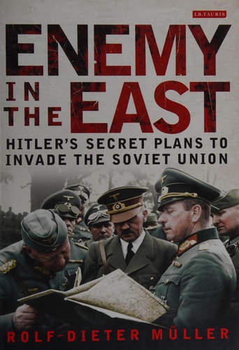 Enemy in the East: Hitler's Secret Plans to Invade the Soviet Union