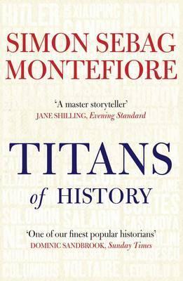 titans of history. by simon sebag montefiore