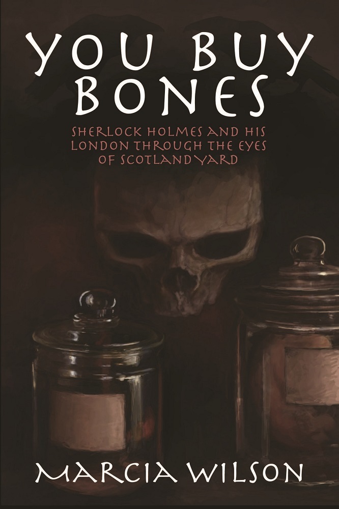 You Buy Bones: Sherlock Holmes and his London Through the Eyes of Scotland Yard