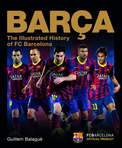 Barça: The Illustrated History of FC Barcelona