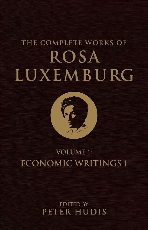 The Complete Works of Rosa Luxemburg, Volume I