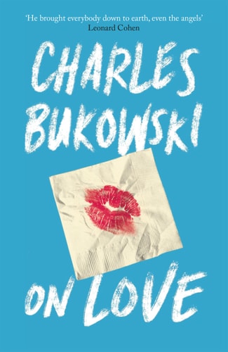 On Love [Paperback] [Aug 04, 2016] Charles Bukowski