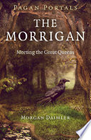 Pagan Portals - The Morrigan: Meeting the Great Queens