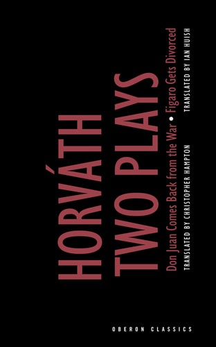 von Horvath: Two Plays,: Don Juan Comes Back from the War; Figaro Gets Divorced (Oberon Modern Plays)