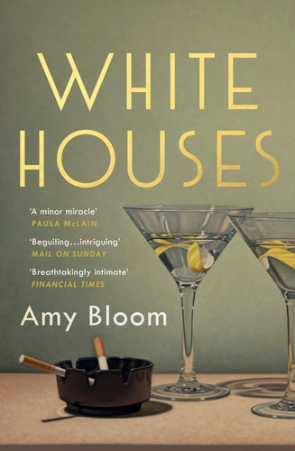 White Houses: Amy Bloom