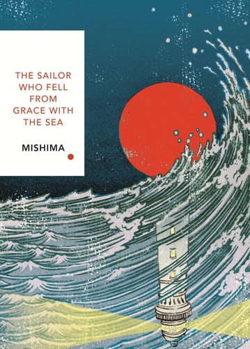 The Sailor Who Fell from Grace With the Sea (Vintage Classics Japanese Series): Yukio Mishima (Vintage Classic Japanese Series)