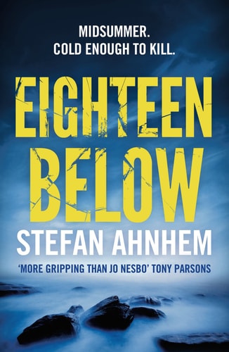 Eighteen Below: A new serial killer thriller from the million-copy Scandinavian sensation (A Fabian Risk Thriller) [Paperback] [Jan 01, 2018] Stefan Ahnhem