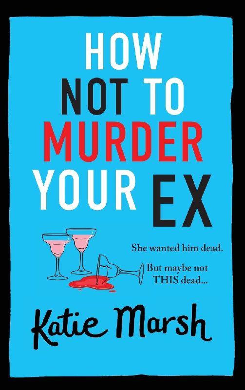 How Not To Murder Your Ex