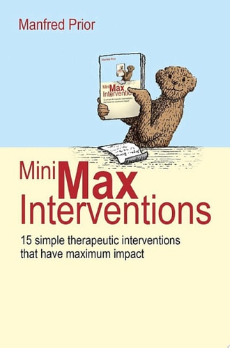 MiniMax Interventions: 15 simple therapeutic interventions that have maximum impact