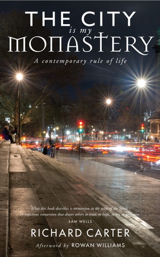 The City is my Monastery: A contemporary rule of life