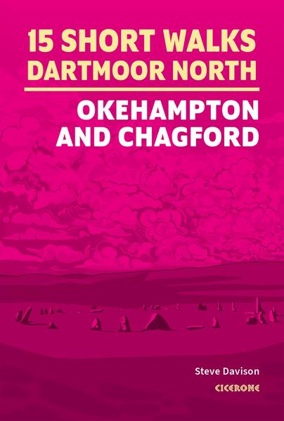 Short Walks on Dartmoor - North: Okehampton and Chagford