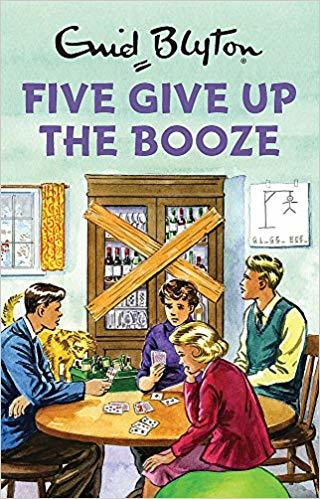 Five Give Up the Booze (Enid Blyton for Grown Ups)