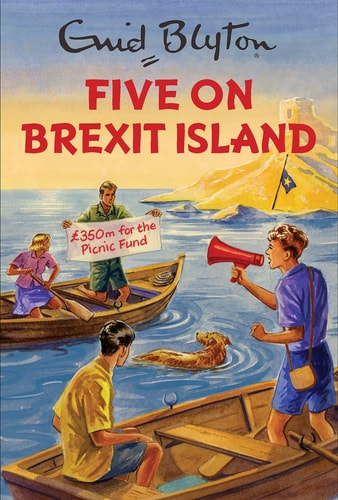 Five on Brexit Island: Enid Blyton for Grown Ups