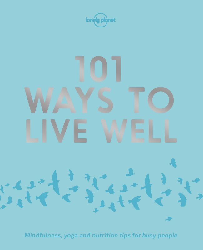 Lonely Planet 101 Ways to Live Well