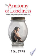 The Anatomy of Loneliness: How to Find Your Way Back to Connection