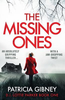 The Missing Ones: An absolutely gripping thriller with a jaw-dropping twist (Detective Lottie Parker)