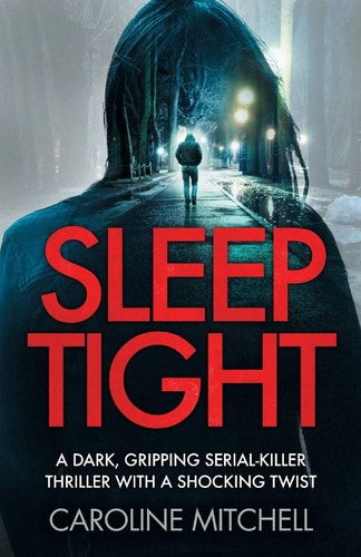 Sleep Tight: A dark, gripping serial killer thriller with a shocking twist (Detective Ruby Preston Crime Thriller Series)