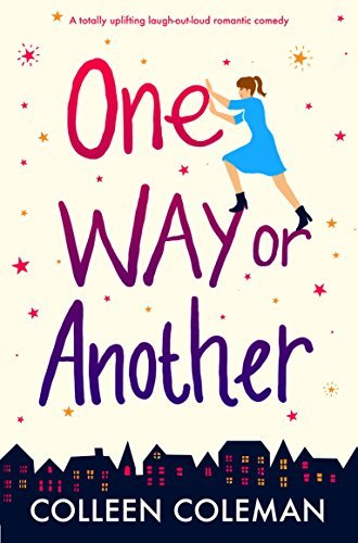 One Way or Another: An absolutely hilarious laugh out loud romantic comedy