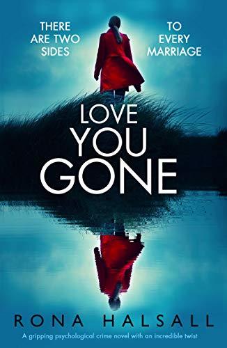 Love You Gone: A gripping psychological crime novel with an incredible twist