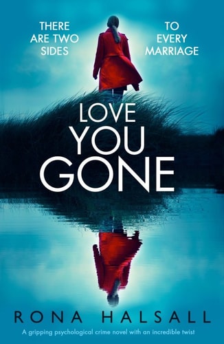 Love You Gone: A gripping psychological crime novel with an incredible twist
