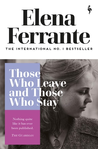 Those Who Leave and Those Who Stay: Elena Ferrante (Neapolitan Quartet, 3)