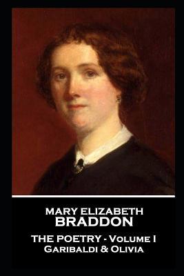 Mary Elizabeth Braddon - The Poetry - Volume I: Garibaldi & Olivia