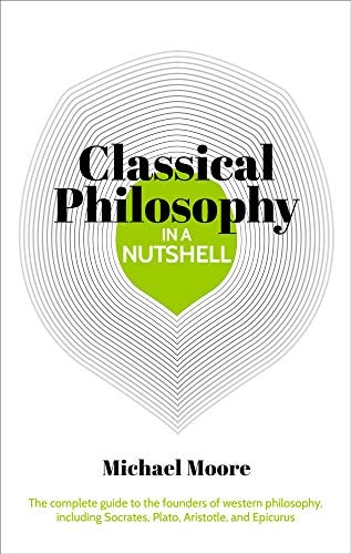 Classical Philosophy In A Nutshell